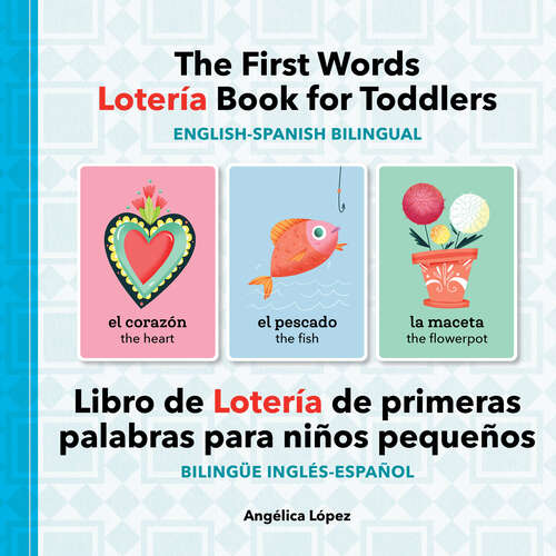 Book cover of The First Words Lotería Book for Toddlers English-Spanish Bilingual: Libro de Lotería de primeras palabras para niños pequeños Bilingüe Inglés-Español
