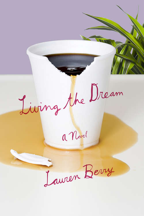 Book cover of Living the Dream: A Novel