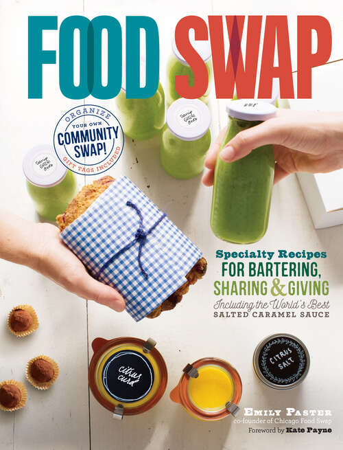 Book cover of Food Swap: Specialty Recipes for Bartering, Sharing & Giving — Including the World's Best Salted Caramel Sauce
