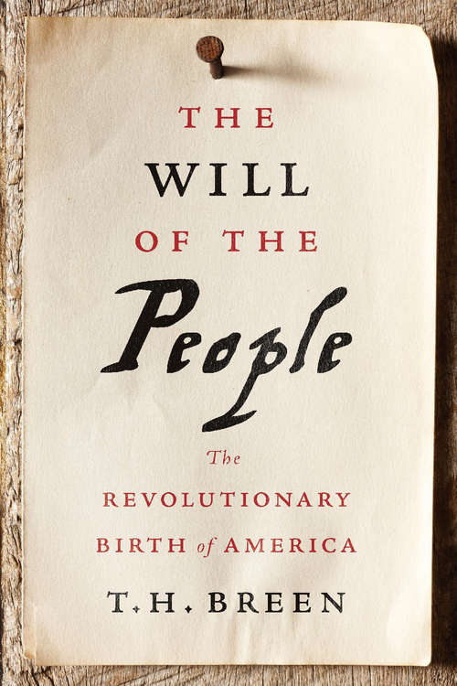 The Will of the People: The Revolutionary Birth of America