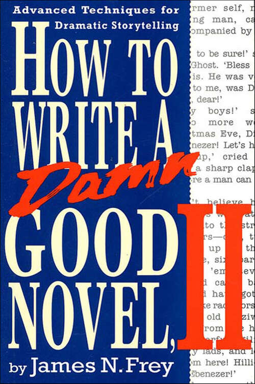 Book cover of How to Write a Damn Good Novel, II: Advanced Techniques for Dramatic Storytelling