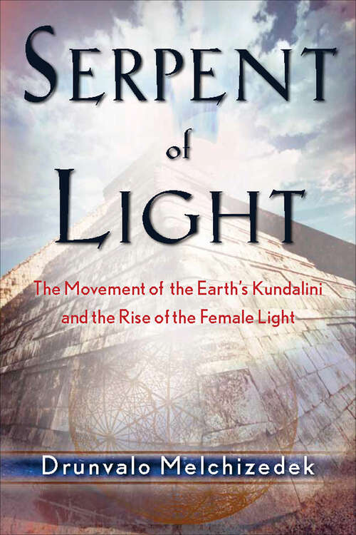 Book cover of Serpent of Light: The Movement of the Earth's Kundalini and the Rise of the Female Light