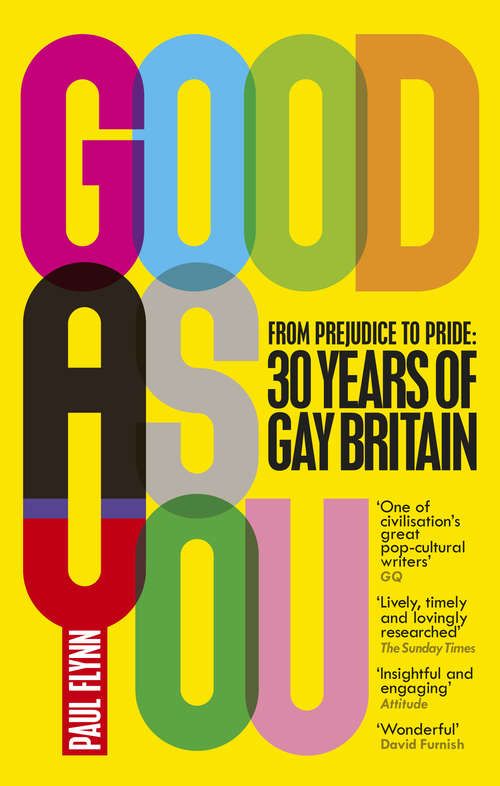 Book cover of Good As You: From Prejudice to Pride – 30 Years of Gay Britain