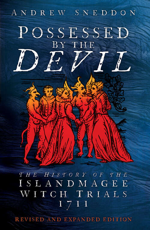 Book cover of Possessed By the Devil: The History of the Islandmagee Witch Trials, 1711