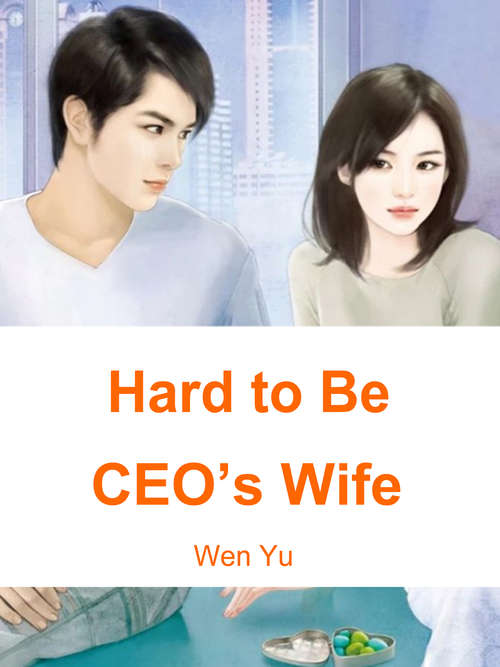Hard to Be CEO’s Wife: Volume 1 (Volume 1 #1)