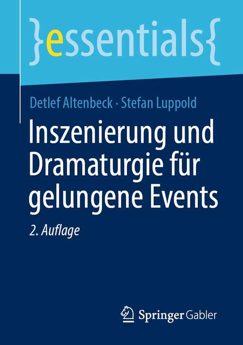 Book cover of Inszenierung und Dramaturgie für gelungene Events (2. Aufl. 2023) (essentials)