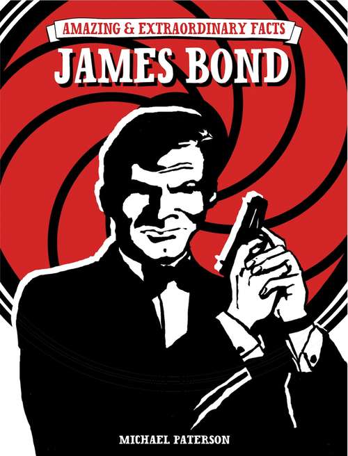 Book cover of Amazing & Extraordinary Facts - James Bond