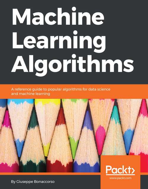 Book cover of Machine Learning Algorithms: Popular Algorithms For Data Science And Machine Learning, 2nd Edition (2)
