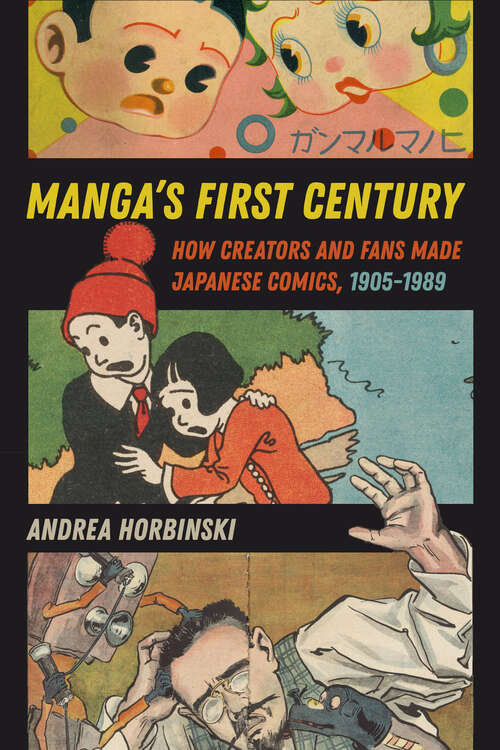 Book cover of Manga's First Century: How Creators and Fans Made Japanese Comics, 1905–1989 (1)