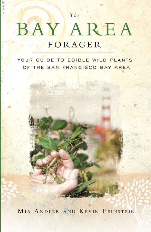 Book cover of The Bay Area Forager: Your Guide to Edible Wild Plants of the San Francisco Bay Area