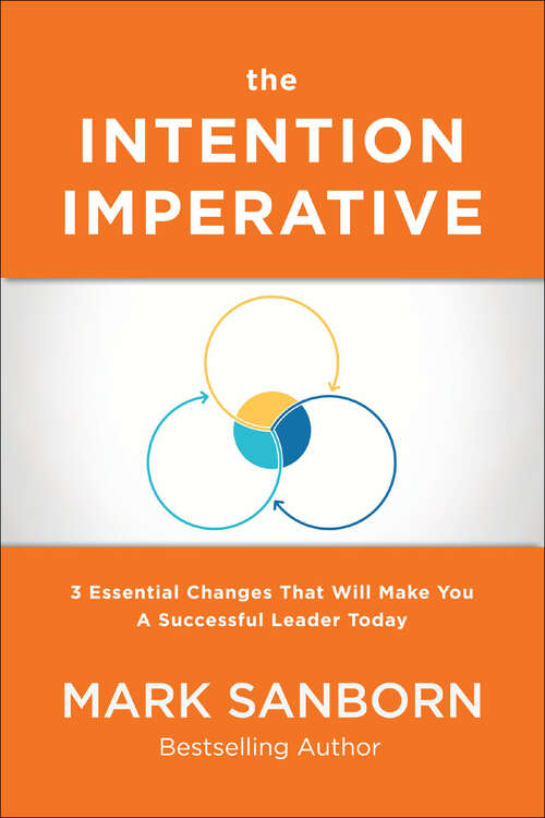 Book cover of The Intention Imperative: 3 Essential Changes That Will Make You A Successful Leader Today
