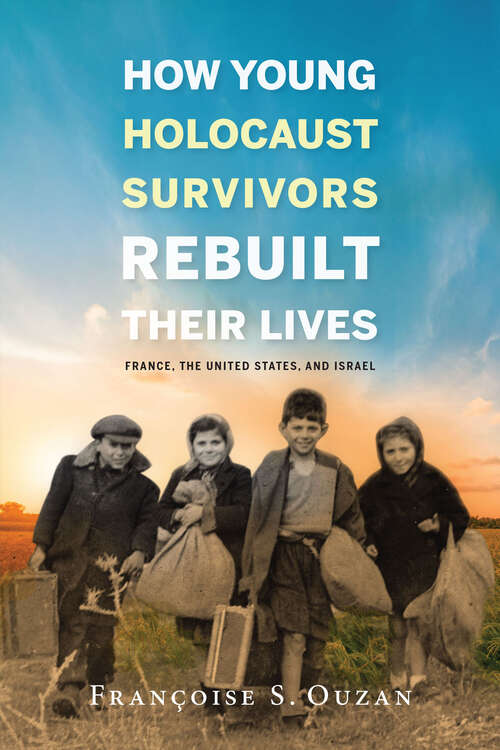 Cover image of How Young Holocaust Survivors Rebuilt Their Lives