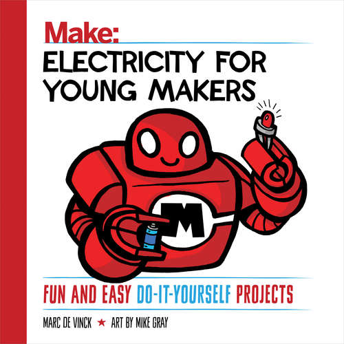 Electricity for Young Makers: Fun and Easy Do-It-Yourself Projects