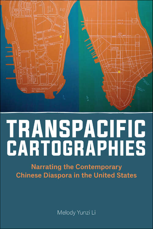 Book cover of Transpacific Cartographies: Narrating the Contemporary Chinese Diaspora in the United States (Asian American Studies Today)