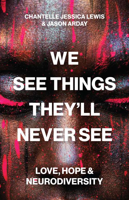 Book cover of We See Things They’ll Never See: Love, Hope, and Neurodiversity