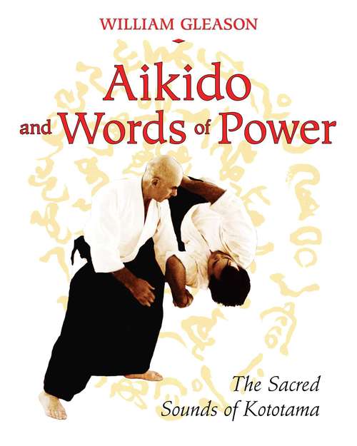 Book cover of Aikido and Words of Power: The Sacred Sounds of Kototama