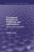 Conceptual Structure in Childhood and Adolescence: The Case of Everyday Physics (Psychology Revivals)