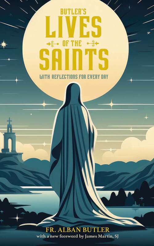 Book cover of Butler's Lives of the Saints: With Reflections for Every Day