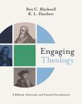 Engaging Theology: A Biblical, Historical, and Practical Introduction