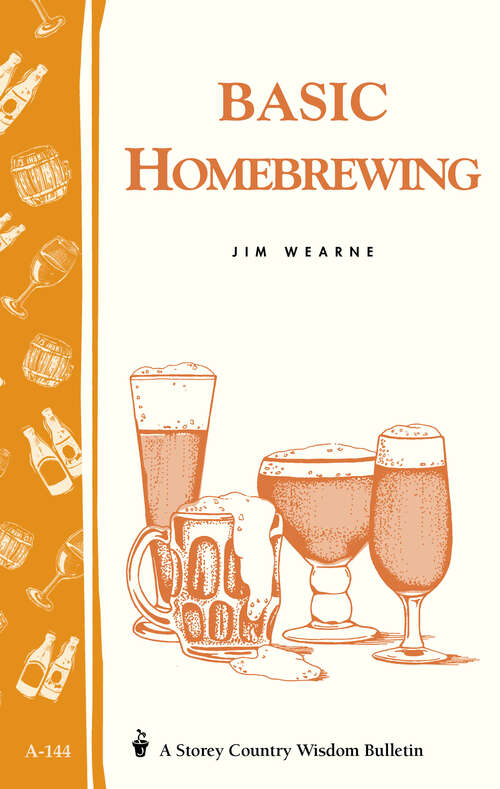 Book cover of Basic Homebrewing: Storey's Country Wisdom Bulletin A-144 (Storey Country Wisdom Bulletin Ser.)