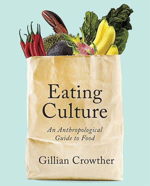 Book cover of Eating Culture: An Anthropological Guide To Food
