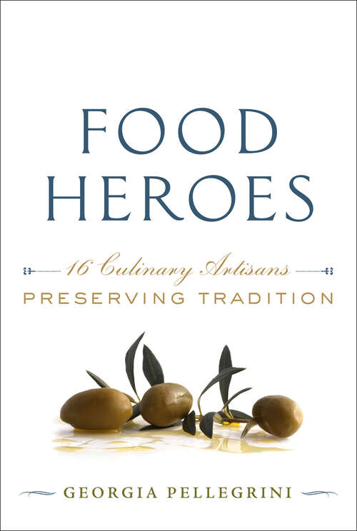 Book cover of Food Heroes: 16 Culinary Artisans—Preserving Tradition