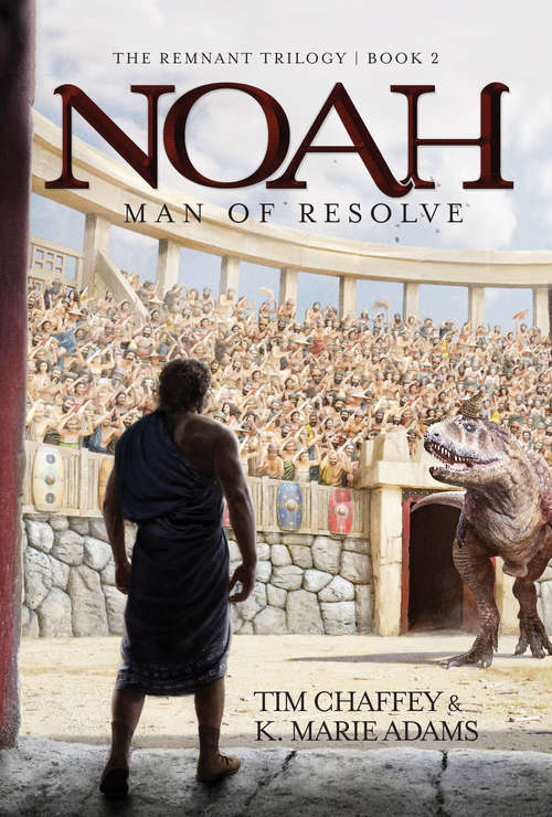 Noah: Man of Resolve (The Remnant Triology #2)
