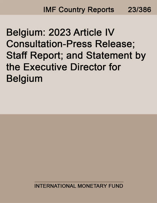 Book cover of Belgium: 2023 Article Iv Consultation-press Release; Staff Report; And Statement By The Executive Director For Belgium (Imf Staff Country Reports)