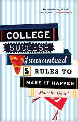 Book cover of College Success Guaranteed: 5 Rules To Make It Happen