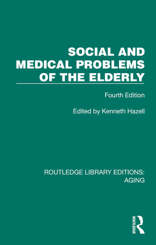 Book cover of Social and Medical Problems of the Elderly: Fourth Edition (Routledge Library Editions: Aging)