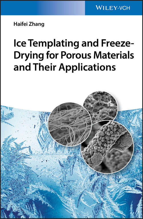 Book cover of Ice Templating and Freeze-Drying for Porous Materials and Their Applications