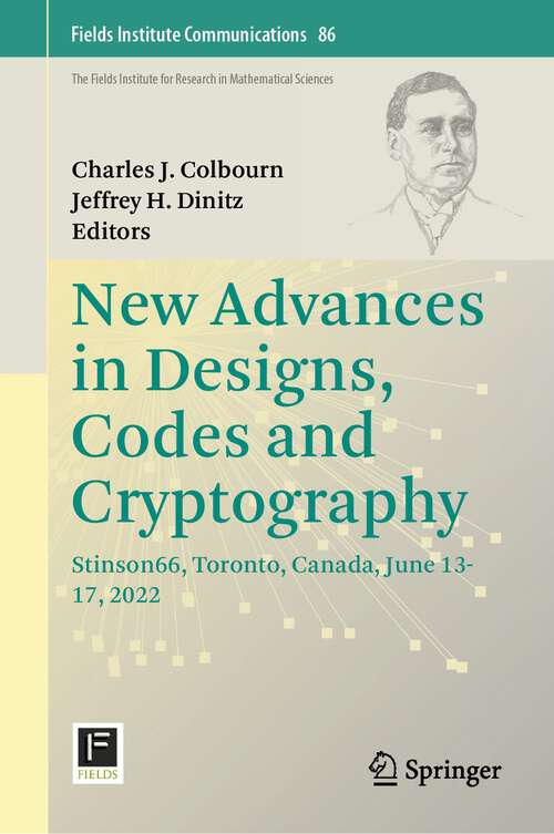 Book cover of New Advances in Designs, Codes and Cryptography: Stinson66, Toronto, Canada, June 13-17, 2022 (2024) (Fields Institute Communications #86)