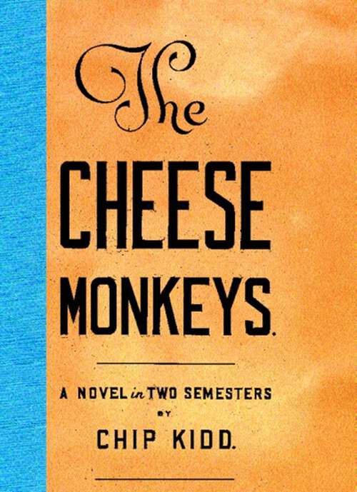 Book cover of The Cheese Monkeys: A Novel in Two Semesters