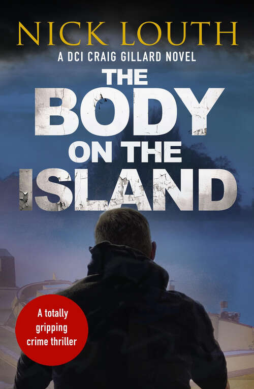 Book cover of The Body on the Island (DCI Craig Gillard Crime Thrillers)