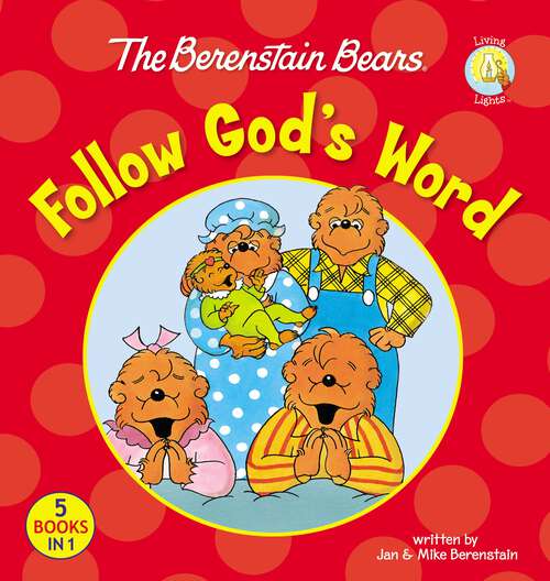 Book cover of The Berenstain Bears Follow God's Word (Berenstain Bears/Living Lights: A Faith Story)