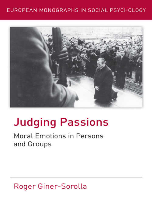 Book cover of Judging Passions: Moral Emotions in Persons and Groups (European Monographs in Social Psychology)