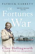 Of Fortunes and War: Clare Hollingworth, first of the female war correspondents