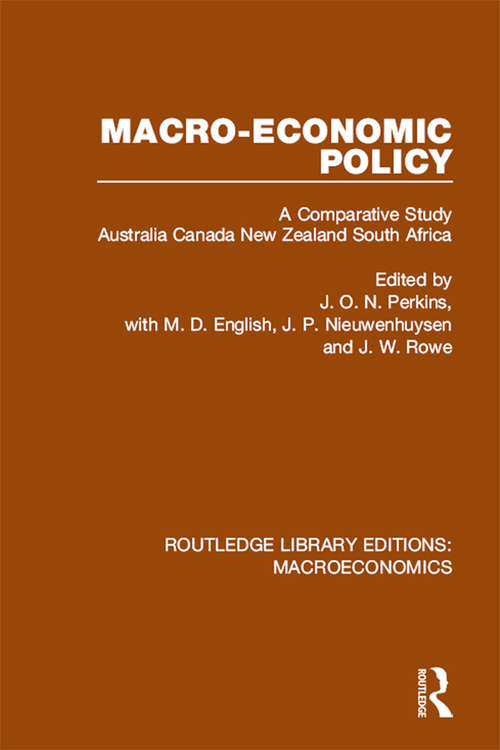 Macro-economic Policy: A Comparative Study, Australia, Canada, New Zealand and South Africa (Routledge Library Editions: Macroeconomics)