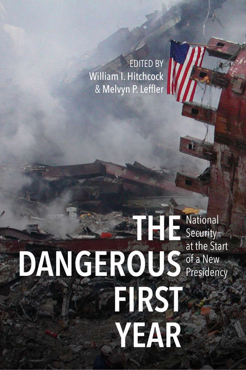 Book cover of The Dangerous First Year: National Security at the Start of a New Presidency