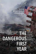 The Dangerous First Year: National Security at the Start of a New Presidency (Miller Center Studies on the Presidency)