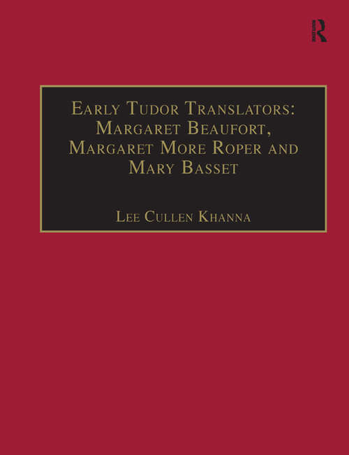 Early Tudor Translators: Printed Writings 1500–1640: Series I, Part Two, Volume 4 (The Early Modern Englishwoman: A Facsimile Library of Essential Works & Printed Writings, 1500-1640: Series I, Part Two)
