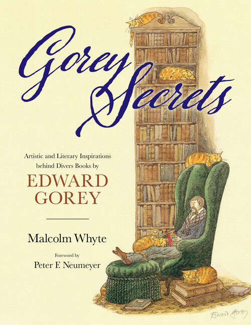 Book cover of Gorey Secrets: Artistic and Literary Inspirations behind Divers Books by Edward Gorey (EPUB SINGLE)