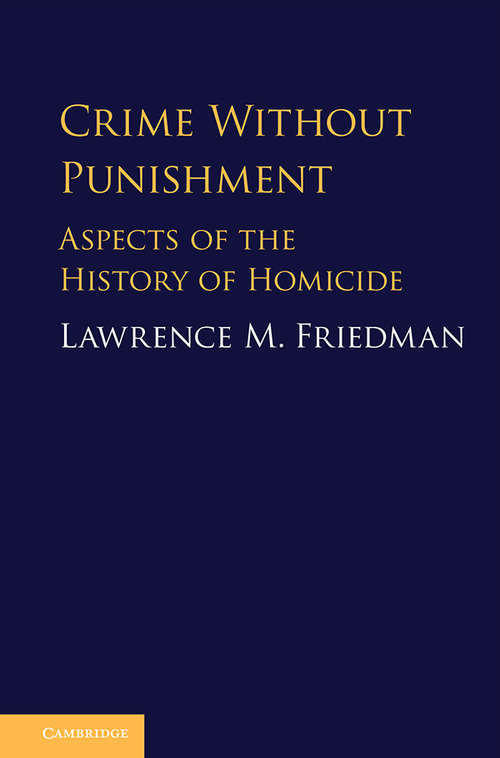 Crime Without Punishment: Aspects Of The History Of Homicide
