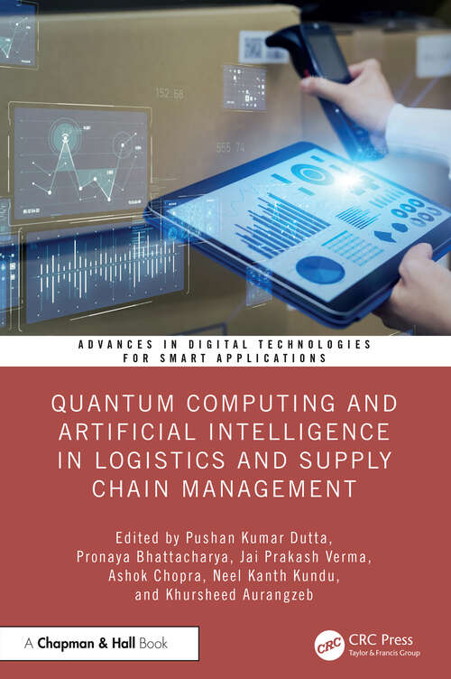 Book cover of Quantum Computing and Artificial Intelligence in Logistics and Supply Chain Management (1) (Advances in Digital Technologies for Smart Applications)