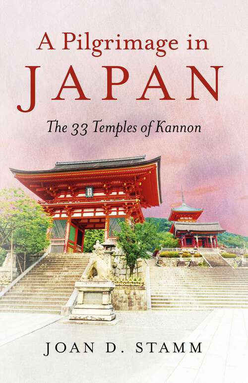 Book cover of A Pilgrimage in Japan: The 33 Temples of Kannon
