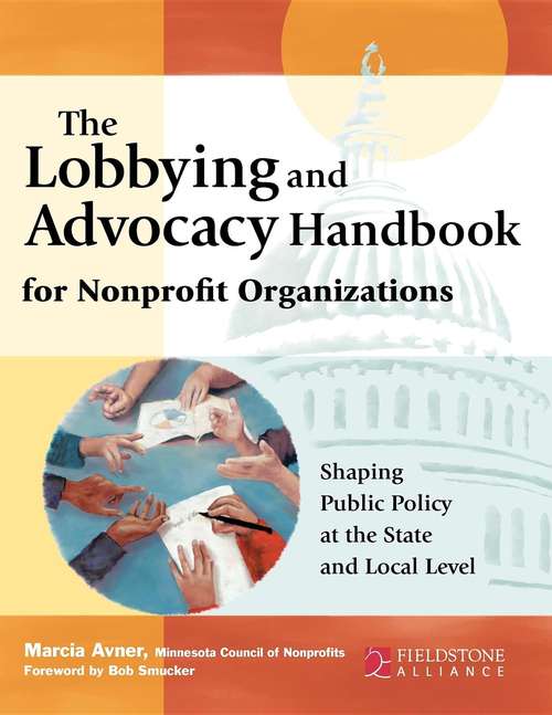 Book cover of The Lobbying and Advocacy Handbook for Nonprofit Organizations: Shaping Public Policy at the State and Local Level