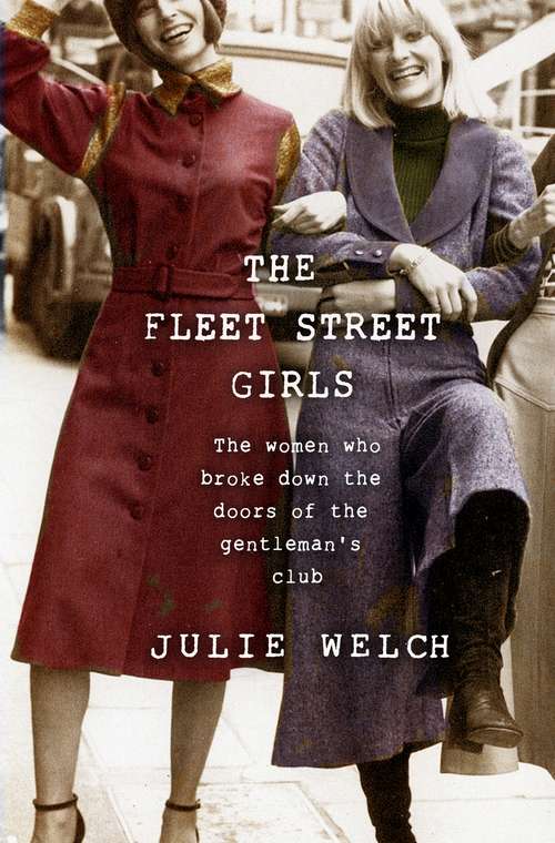 Book cover of The Fleet Street Girls: The women who broke down the doors of the gentlemen's club