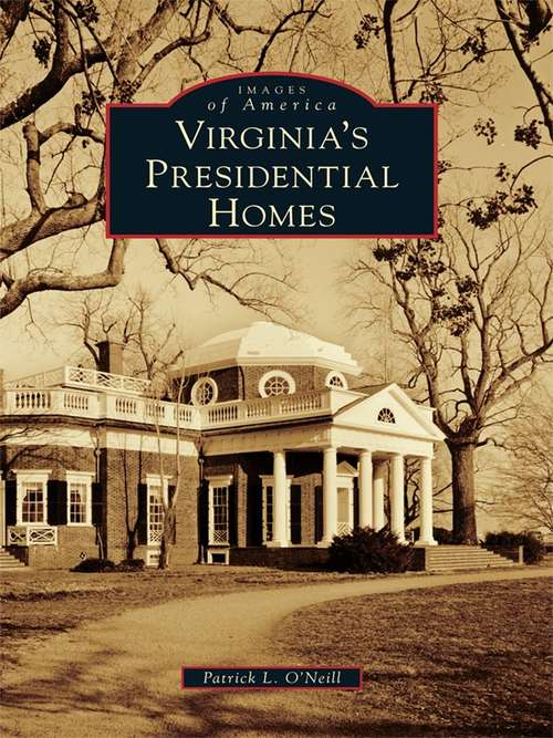 Virginia's Presidential Homes