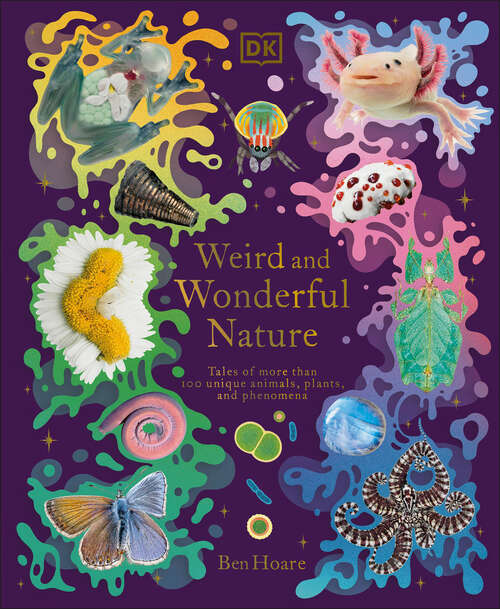 Book cover of Weird and Wonderful Nature: Tales of More Than 100 Unique Animals, Plants, and Phenomena (DK Treasures)