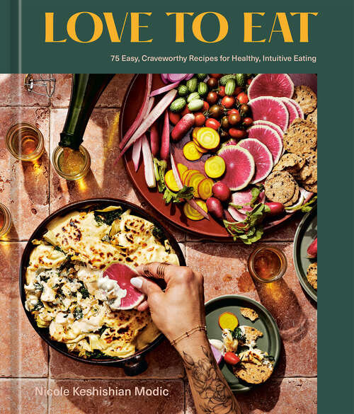 Book cover of Love to Eat: 75 Easy, Craveworthy Recipes for Healthy, Intuitive Eating [A Cookbook]